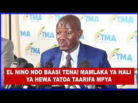 MAMLAKA YA HALI YA HEWA YATOA TAARIFA MPYA KUHUSU ELNINO, MVUA ZA MSIMU ZIMEANZA