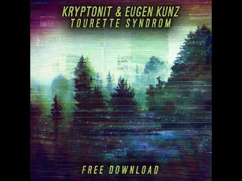 Kryptonit & Eugen Kunz - Tourette Syndrom (Original Mix) [FREE TRACK]