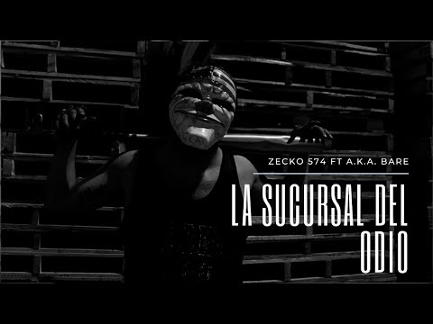 LA SUCURSAL DEL ODIO - Zecko 574 x A.K.A. Bare (Prod. Geko RBN)