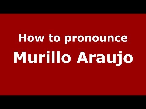 How to pronounce Murillo Araujo (Brazilian/Portuguese) - PronounceNames.com