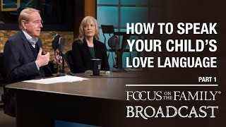 How to Speak Your Child&#39;s Love Language (Part 1) - Dr. Gary Chapman &amp; Jean Daly