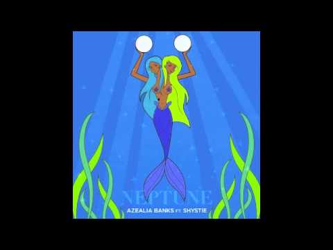 AZEALIA BANKS x NEPTUNE (FT SHYSTIE)