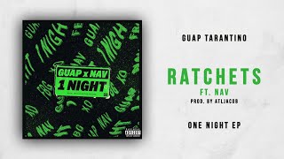 Guap Tarantino - Ratchets Ft. NAV (One Night)