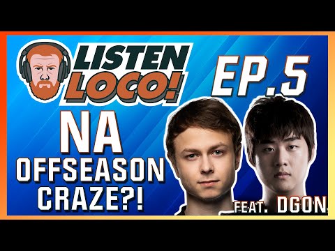 Listen Loco Ep.5 - NA Offseason Roster Craze Ft. Dgon
