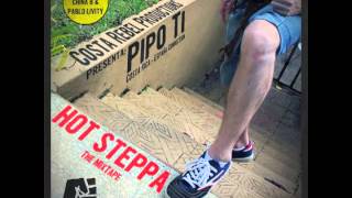 Hot Steppa - Pipo Ti Feat. JahRicio (Costa Rebel Studio)