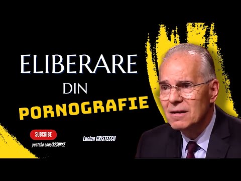 Lucian Cristescu - Pornografia și eliberarea din dependența porno