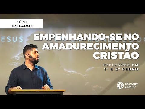 2 Pedro 1:5-11 | Empenhando-se no amadurecimento cristão | Diego Bitencourt