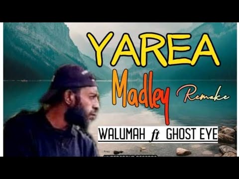 Walumah ft Ghost Eye - Yarea Madley Remix (2023)[Walumah@UnderGround Records]@jaywesplaylist