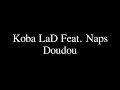 Koba LaD Feat. Naps - Doudou (Paroles)