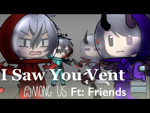 I Saw You Vent Gcmv || Among Us || Gacha Music Video || Blood & Flash Warning || Ft: My Friends