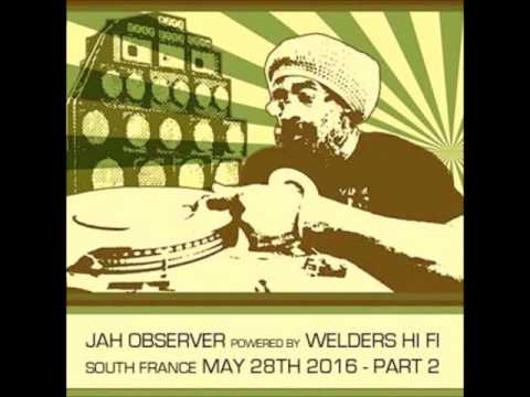 The Mighty Jah Observer powered by Welders Hi Fi - Part 2
