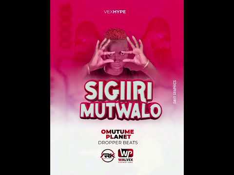 SIGIRI MUTWALO BY OMUTUME PLANET (HQ AUDIO)