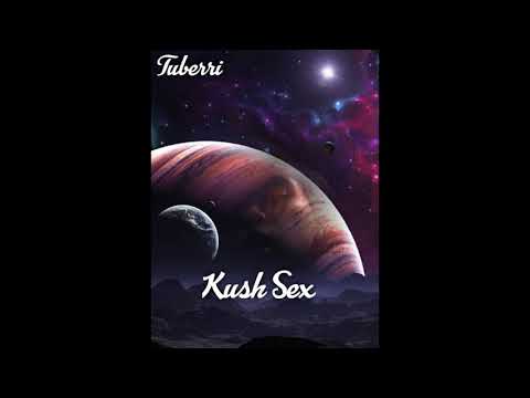 Tuberri- Kush Sex (Prod By. Cue Sheets)