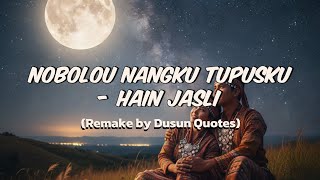 Download lagu Nobolou Nangku Tupusku - Hain Jasli (Remake by Dusun Quotes) mp3 Download lagu Nobolou Nangku Tupusku - Hain Jasli (Remake by Dusun Quotes) mp3