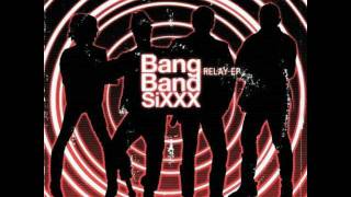 Bang Band SiXXX - It's Been So Long