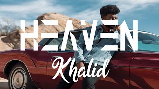 Khalid - Heaven (Lyrics)