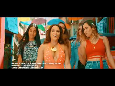 N'klabe , Farina , La Tribu de Abrante - Pa Lante y Pa trás (Extended Video Edit AGDJ Feb-20)
