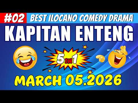 KAPITAN ENTENG #02 | Best Ilocano Comedy Drama 5in1 | March 05.2026 #ilocanodrama #kapitanenteng