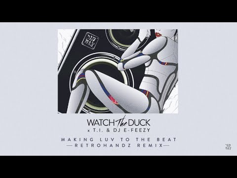 WatchTheDuck - Making Luv To The Beat (ft. T.I. & DJ E-Feezy) [Retrohandz Remix] | Dim Mak Records