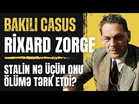 İkinci Dünya Müharibəsinin taleyini həll edən bakılı casus -  Rixard Zorge