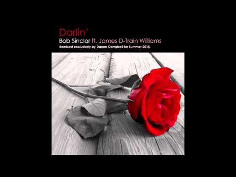 Bob Sinclar ft James D Train Williams - Darlin (Darren Campbell 2015 Garage House Remix)