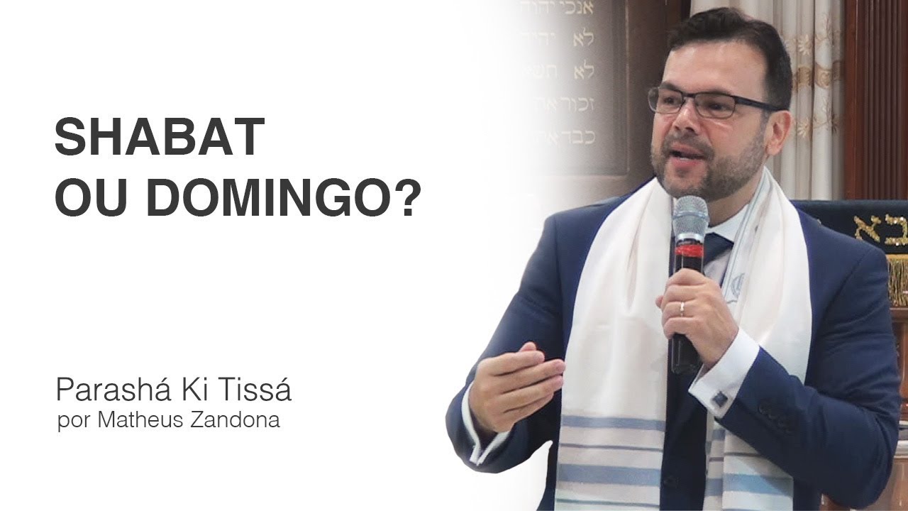 Shabat ou Domingo? - Parashá Ki Tissá - 2018/5778 - Prof. Matheus Zandona