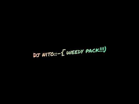Dj nito(----weedy pack)2020