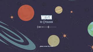 우주소녀(WJSN) - 12 O&#39;clock(piano cover)