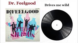 Drives me wild - Dr. Feelgood