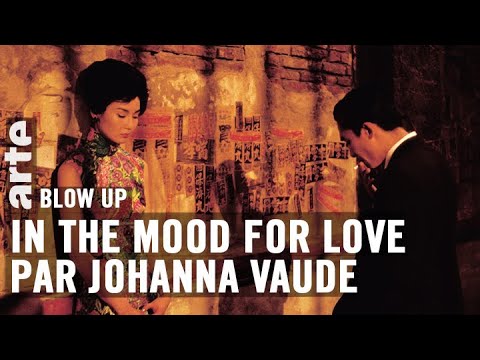 In the mood for love par Johanna Vaude - Blow Up - ARTE