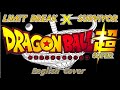 LIMIT BREAK X SURVIVOR Dragon Ball Super OP 2 English Cover WL
