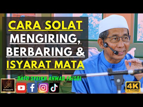 Dato Syeikh Ahmad Faisol - CARA SOLAT MENGIRING, BERBARING & ISYARAT MATA