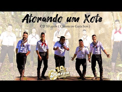 Atorando um Xote - Marca Fandangueira 10 anos ( Clássicos Gaúchos )