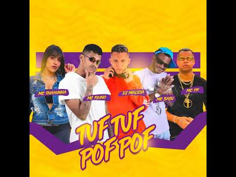 TUF TUF POF POF - MC REINO E MC BABU E DJ MALÍCIA E MC PR E MC THAISINHA