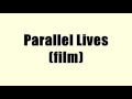 Parallel Lives Film