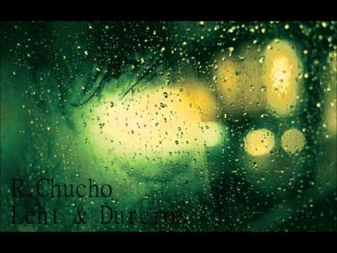 R.Chucho - Lent & Dureros