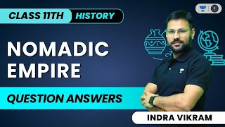 Nomadic Empire | Question Answers | Class 11 | History | Indra Vikram Tiwari