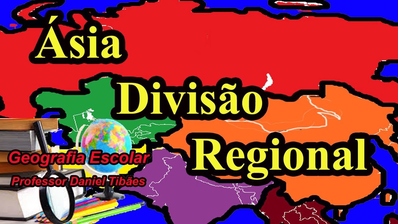 Ásia - Divisão Regional - 9º Ano