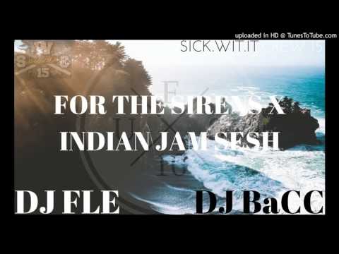 DJ FLE x DJ BACC   FOR THE SIRENS x INDIAN JAMSESH