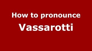 How to pronounce Vassarotti