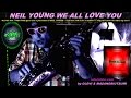 NEIL YOUNG WE ALL LOVE YOU