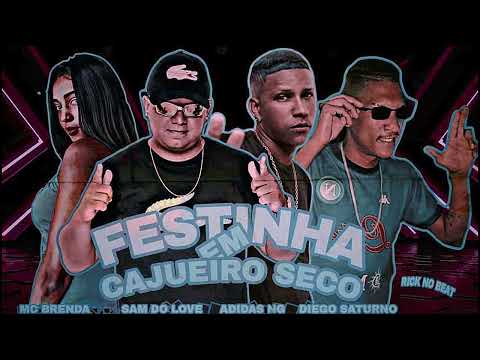 FESTINHA EM CAJUEIRO SECO - MC ADIDAS NG - SAM DO LOVE - DIEGO SATURNO - MC BRENDA BREGA FUNK
