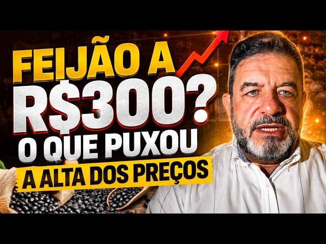 Feijão a R$300? O que Puxou a Alta dos Preços.