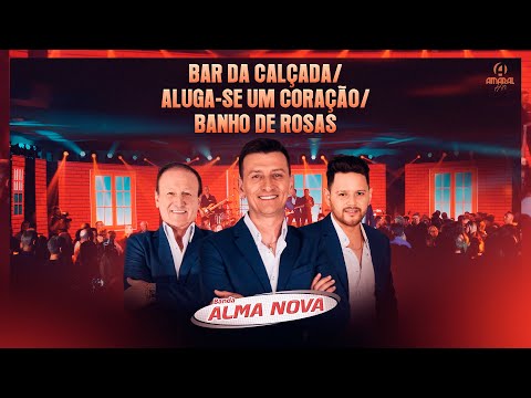Banda Alma Nova - BAR DA CALÇADA/ALUGA-SE UM CORAÇÃO/BANHO DE ROSAS