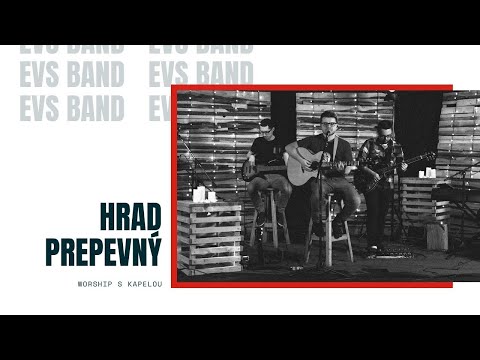 EVS BAND - Hrad prepevný | WORSHIP S KAPELOU