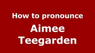 How to pronounce Aimee Teegarden