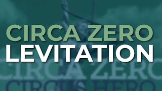 Circa Zero - Levitation (Official Audio)