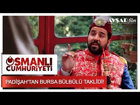 Padişah'tan Bursa Bülbülü Taklidi!  | Osmanlı Cumhuriyeti