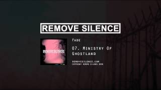 REMOVE SILENCE - 07 Ministry Of Ghostland [Fade]