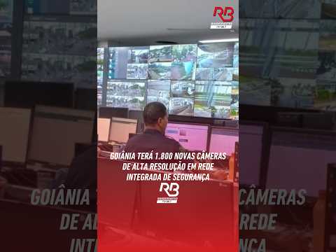 Goiânia terá 1.800 novas câmeras de alta resolução em rede integrada de segurança